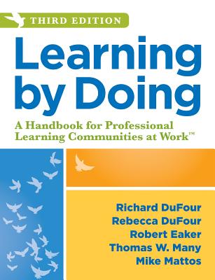 Learning by Doing: A Handbook for Professional Learning Communities at Work - Richard Dufour