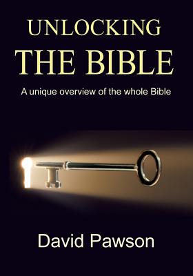 Unlocking The Bible: A Unique Overview of the Whole Bible - David Pawson