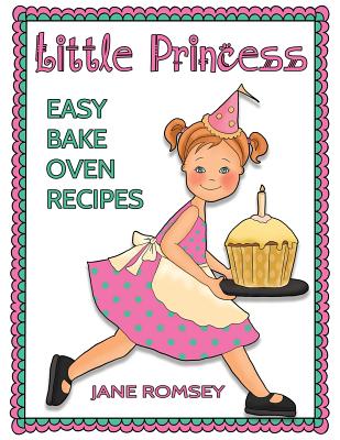Little Princess Easy Bake Oven Recipes: 64 Easy Bake Oven Recipes for Girls - Maz Scales