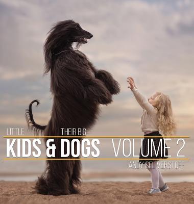 Little Kids and Their Big Dogs: Volume 2 - Andy Seliverstoff