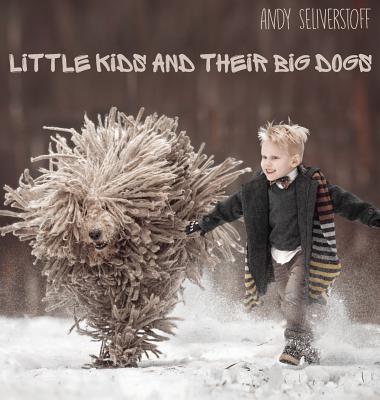 Little Kids and Their Big Dogs - Andy Seliverstoff