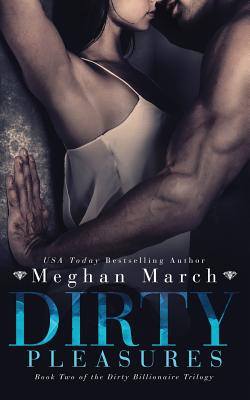 Dirty Pleasures - Meghan March