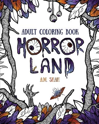 Adult Coloring Book: Horror Land - A. M. Shah
