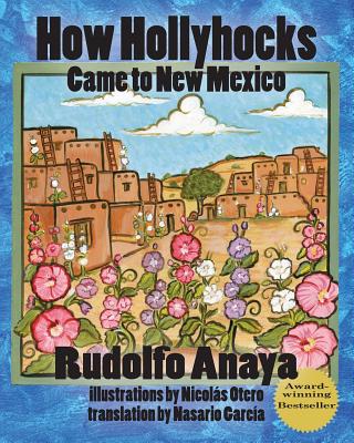 How Hollyhocks Came to New Mexico - Rudolfo Anaya