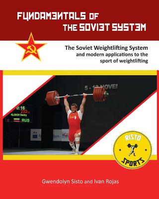 Fundamentals of the Soviet System: The Soviet Weightlifting System - Gwendolyn Sisto