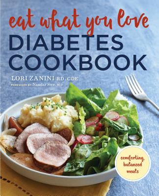 Eat What You Love Diabetic Cookbook: Comforting, Balanced Meals - Zanini