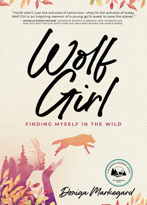 Wolf Girl: Finding Myself in the Wild - Doniga Markegard