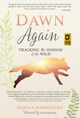 Dawn Again: Tracking the Wisdom of the Wild - Doniga Markegard