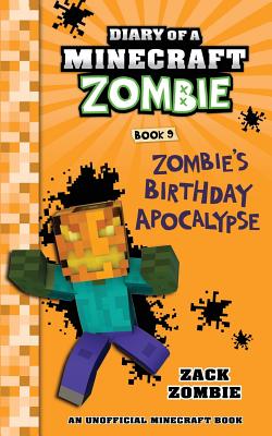Diary of a Minecraft Zombie Book 9: Zombie's Birthday Apocalypse - Zack Zombie