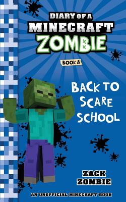 Diary of a Minecraft Zombie Book 8: Back to Scare School - Zack Zombie