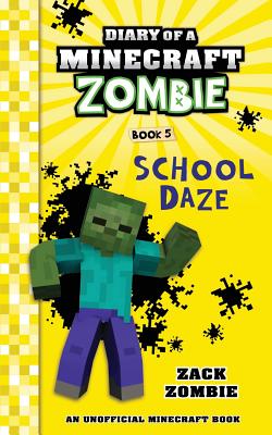 Diary of a Minecraft Zombie Book 5: School Daze - Zack Zombie