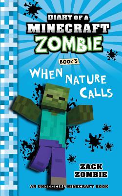 Diary of a Minecraft Zombie Book 3: When Nature Calls - Zack Zombie
