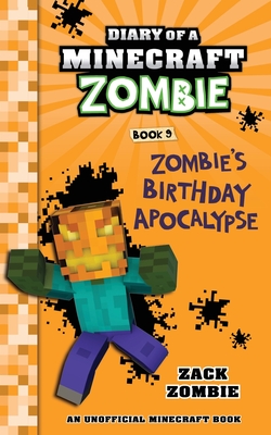 Diary of a Minecraft Zombie Book 9: Zombie's Birthday Apocalypse (An Unofficial Minecraft Book) - Zack Zombie