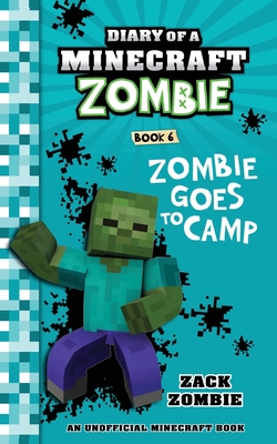 Diary of a Minecraft Zombie Book 6: Zombie Goes To Camp - Zack Zombie
