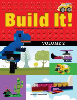Build It! Volume 2: Make Supercool Models with Your Lego(r) Classic Set - Jennifer Kemmeter