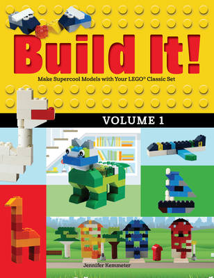 Build It! Volume 1: Make Supercool Models with Your Lego(r) Classic Set - Jennifer Kemmeter
