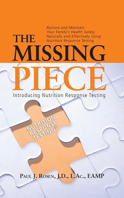 The Missing Piece: Introducing Nutrition Response Testing - Paul J. Rosen