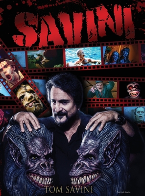 Savini: The Biography - Tom Savini