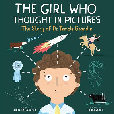 The Girl Who Thought in Pictures: The Story of Dr. Temple Grandin - Julia Finley Mosca