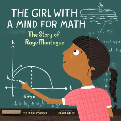 The Girl with a Mind for Math: The Story of Raye Montague - Julia Finley Mosca