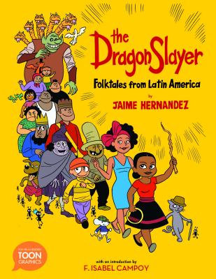The Dragon Slayer: Folktales from Latin America: A Toon Graphic - Jaime Hernandez