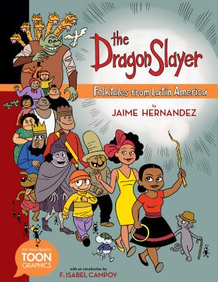 The Dragon Slayer: Folktales from Latin America: A Toon Graphic - Jaime Hernandez