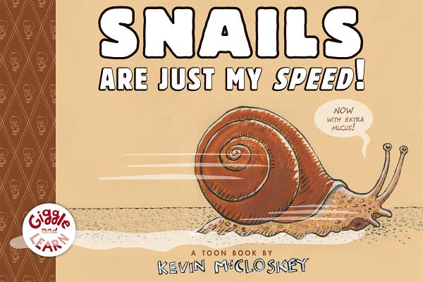 Snails Are Just My Speed! - Kevin Mccloskey