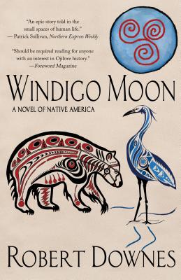 Windigo Moon: A Novel of Native America - Robert Downes