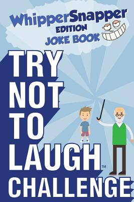 Try Not to Laugh Challenge - Whippersnapper Edition: The Christmas Joke Book Contest for Kids Ages 6, 7, 8, 9, 10, and 11 Years Old - A Stocking Stuff - Crazy Corey