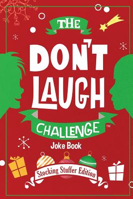 The Don't Laugh Challenge - Stocking Stuffer Edition: The LOL Joke Book Contest for Boys and Girls Ages 6, 7, 8, 9, 10, and 11 Years Old - A Stocking - Billy Boy