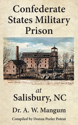 Confederate States Military Prison at Salisbury, NC - A. W. Mangum