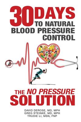 Thirty Days to Natural Blood Pressure Control: The No Pressure Solution - Mph David Derose Md