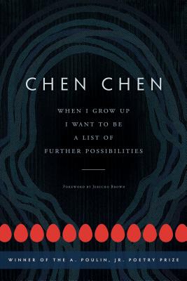 When I Grow Up I Want to Be a List of Further Possibilities - Chen Chen