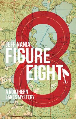 Figure Eight. a Northern Lakes Mystery - Jeff Nania