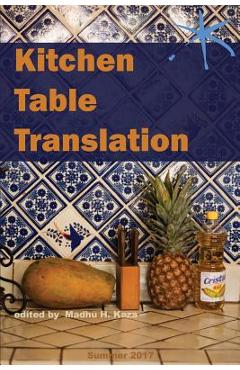 Poza produsului Kitchen Table Translation: An Aster(ix) Anthology - Madhu H. Kaza