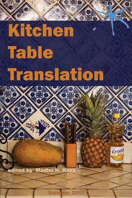 Kitchen Table Translation: An Aster(ix) Anthology - Madhu H. Kaza
