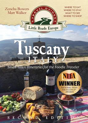 Tuscany, Italy: Small-town Itineraries for the Foodie Traveler - Zeneba Bowers