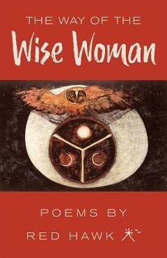 Poza produsului The Way of the Wise Woman - Red Hawk Ph. D. Red Hawk Ph. D.