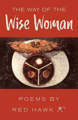 The Way of the Wise Woman - Red Hawk Ph. D. Red Hawk Ph. D.