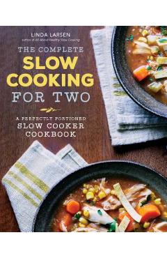 Coperta cărții 'The Complete Slow Cooking for Two: A Perfectly Portioned Slow Cooker Cookbook - Linda Larsen'