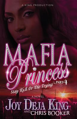 Mafia Princess Part 4 Stay Rich or Die Trying - Joy Deja King