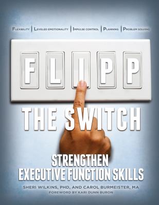 Flipp the Switch: Strengthen Executive Function Skills - Phd Sheri Wilkins