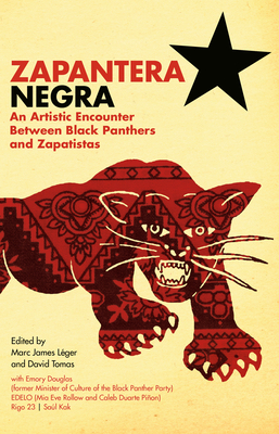 Zapantera Negra: An Artistic Encounter Between Black Panthers and Zapatistas - Marc James Laeger