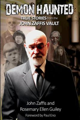 Demon Haunted: True Stories from the John Zaffis Vault - John Zaffis