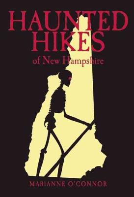 Haunted Hikes of New Hampshire, 2nd Edition - Marianne O'connor