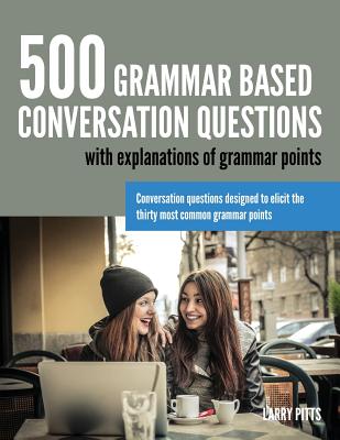 500 Grammar Based Conversation Questions - Larry Pitts