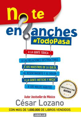 No Te Enganches / Don't Get Drawn In!: #todopasa - C�sar Lozano