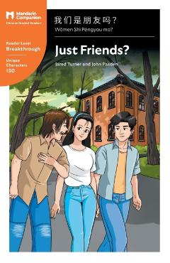 Just Friends?: Mandarin Companion Graded Readers Breakthrough Level, Simplified Chinese Edition - Jared Turner