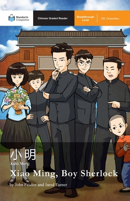 Xiao Ming, Boy Sherlock: Mandarin Companion Graded Readers Breakthrough Level - John Pasden