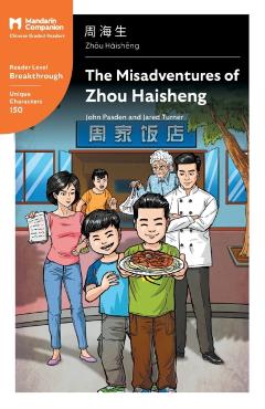 The Misadventures of Zhou Haisheng: Mandarin Companion Graded Readers Breakthrough Level, Simplified Chinese Edition - John T. Pasden